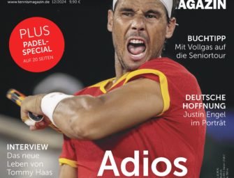 tennis MAGAZIN 12/2024: Adios Rafa! Das Karriereende von Nadal